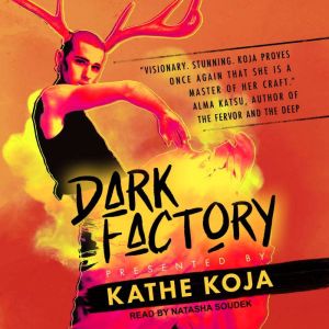 Dark Factory, Kathe Koja