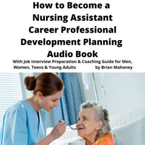 How to Become a Nursing Assistant Car..., Brian Mahoney