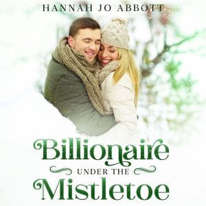 Billionaire Under the Mistletoe, Hannah Jo Abbott
