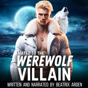 Mated to the Werewolf Villain, Beatrix Arden