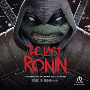 The Last Ronin, Erik Burnham