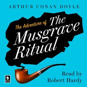 The Adventure of the Musgrave Ritual, Arthur Conan Doyle