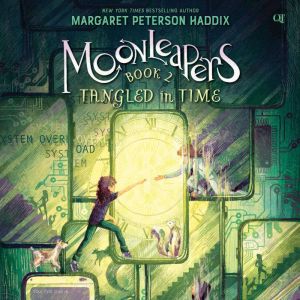 Moonleapers, Book 2 Tangled in Time, Margaret Peterson Haddix