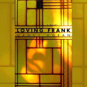 Loving Frank, Nancy Horan