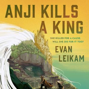 Anji Kills a King, Evan Leikam