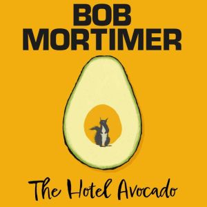 The Hotel Avocado, Bob Mortimer
