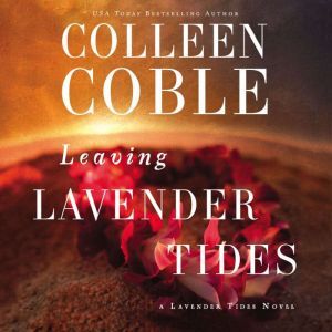 Leaving Lavender Tides: A Lavender Tides Novella, Colleen Coble