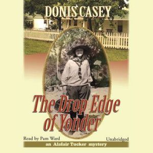 The Drop Edge of Yonder, Donis Casey