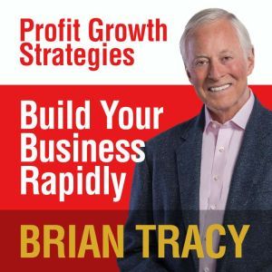 Build Your Business Rapidly, Brian Tracy
