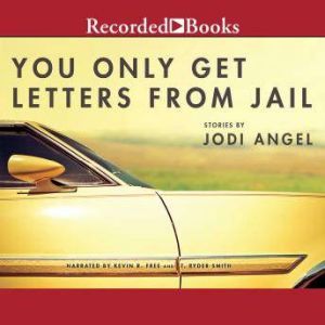 You Only Get Letters From Jail, Jodi Angel