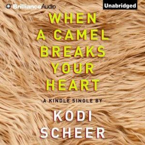 When a Camel Breaks Your Heart, Kodi Scheer