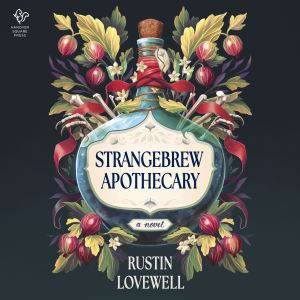 Strangebrew Apothecary, Rustin Lovewell