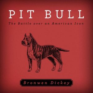 Pit Bull, Bronwen Dickey