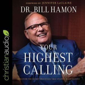 Your Highest Calling, Dr. Bill Hamon
