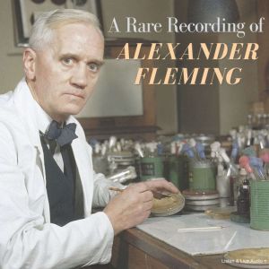 A Rare Recording of Alexander Fleming..., Alexander Fleming