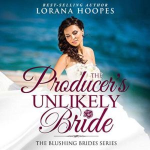 The Producers Unlikely Bride, Lorana Hoopes