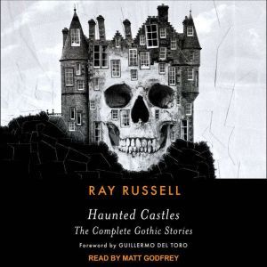 Haunted Castles: The Complete Gothic Stories, Ray Russell