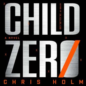 Child Zero, Chris Holm
