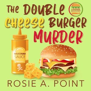 The Double Cheese Burger Murder, Rosie A. Point