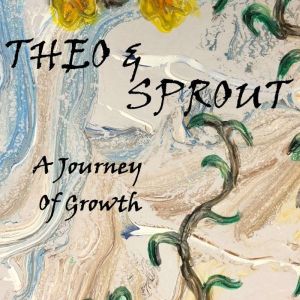 Theo and Sprout: A Journey of Growth