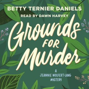 Grounds for Murder: A Jeannie Wolfert-Lang Mystery