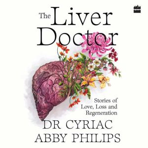 The Liver Doctor, Cyriac Abby Philips
