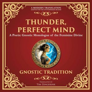 Thunder, Perfect Mind: Mystical Wisdom of the Divine Feminine - A Modern Translation - Adapted for the Contemporary Reader
