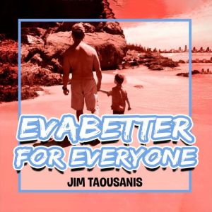 Evabetta For Everyone, Jim Taousanis