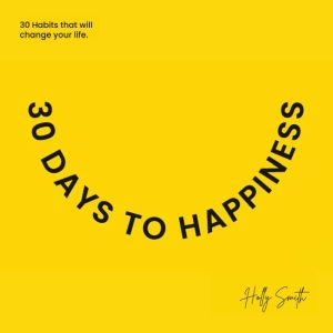 30 Days To Happiness, Holly Smith