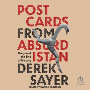 Postcards from Absurdistan, Derek Sayer