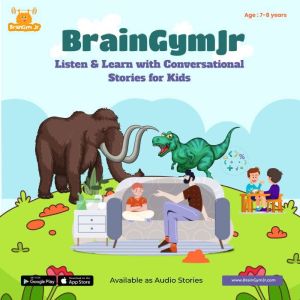 BrainGymJr : Listen and Learn ( 7-8 years) - II: A collection of five, short conversational Audio Stories for children aged 7-