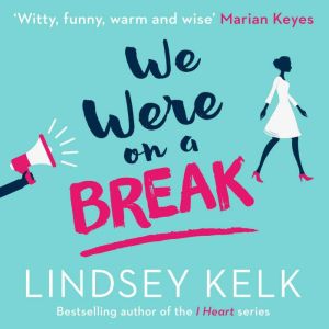 We Were On a Break, Lindsey Kelk