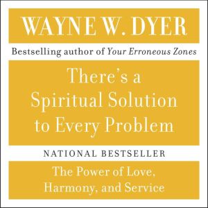 Theres A Spiritual Solution to Every..., Wayne W. Dyer