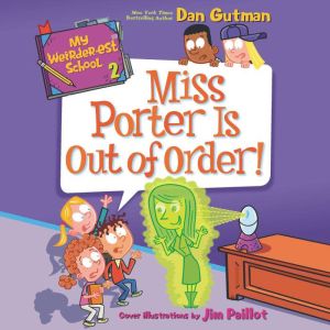 My Weirderest School 2 Miss Porter..., Dan Gutman