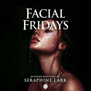 Facial Fridays, Seraphine Lark