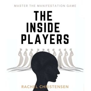 The Inside Players: Master the Manifestation Game