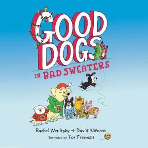 Good Dogs in Bad Sweaters, Rachel Wenitsky