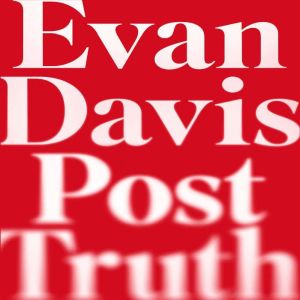 Post-Truth: Why We Have Reached Peak Bullshit and What We Can Do About It