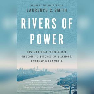 Rivers of Power, Laurence C. Smith