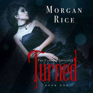 Turned Book 1 in the Vampire Journa..., Morgan Rice