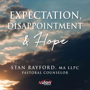 Expectation, Disappointment  Hope, Stan Rayford