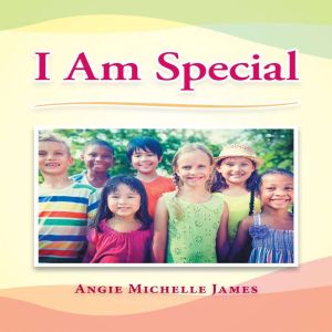 I Am Special, Angie Michelle James