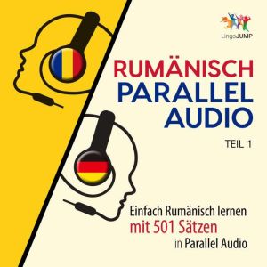 Rumanisch Parallel Audio - Einfach Rumanisch lernen mit 501 Satzen in Parallel Audio - Teil 1