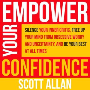 Empower Your Confidence, Scott Allan