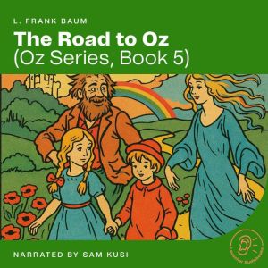 The Road to Oz Oz Series, Book 5, L. Frank Baum