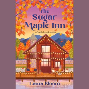 The Sugar Maple Inn, Laura Bloom