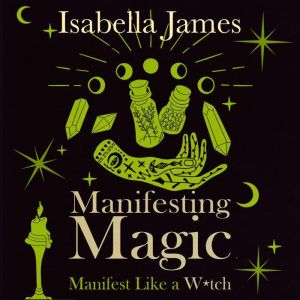 Manifesting Magic, Isabella James