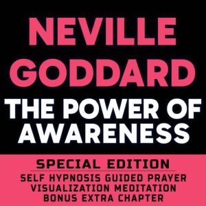 The Power Of Awareness SPECIAL EDIT..., Neville Goddard