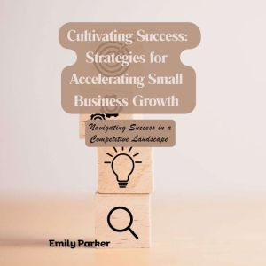 Cultivating Success Strategies for A..., Emily Parker