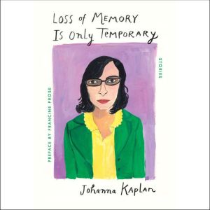 Loss of Memory Is Only Temporary, Johanna Kaplan